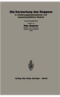 Die Verwertung Des Roggens in Ernährungsphysiologischer Und Landwirtschaftlicher Hinsicht