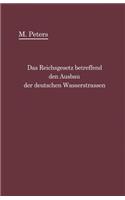 Reichsgesetz Betreffend Den Ausbau Der Deutschen Wasserstraßen Und Die Erhebung Von Schiffahrtsabgaben Vom 24. Dezember 1911