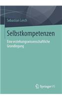 Selbstkompetenzen: Eine Erziehungswissenschaftliche Grundlegung