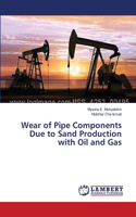 Wear of Pipe Components Due to Sand Production with Oil and Gas