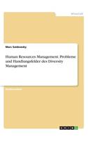 Human Resources Management. Probleme und Handlungsfelder des Diversity Management
