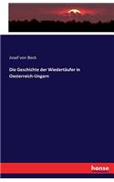 Geschichte der Wiedertäufer in Oesterreich-Ungarn