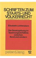Die Gesetzgebung im Spannungsverhaeltnis zwischen Bund und Laendern
