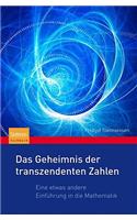 Das Geheimnis Der Transzendenten Zahlen: Eine Etwas Andere EinfÃ¼hrung in Die Mathematik