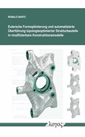 Eulersche Formoptimierung Und Automatisierte Uberfuhrung Topologieoptimierter Strukturbauteile Inmodifizierbare Konstruktionsmodelle