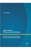 Open Source E-Commerce Leitfaden: Analyse, Evaluierung und Vergleich von Open Source Web-Shop Systemen(German)