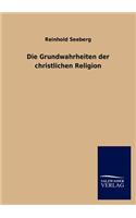 Die Grundwahrheiten der christlichen Religion