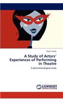 Study of Actors' Experiences of Performing in Theatre