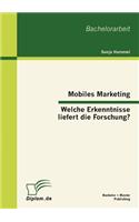 Mobiles Marketing - Welche Erkenntnisse liefert die Forschung?: (German)