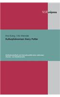 Kulturphanomen Harry Potter: Multiadressiertheit Und Internationalitat Eines Nationalen Literatur- Und Medienevents