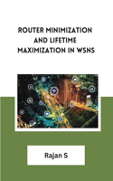 Router Minimization and Lifetime Maximization in WSNs
