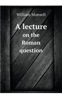 A Lecture on the Roman Question
