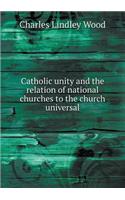 Catholic unity and the relation of national churches to the church universal: (English)