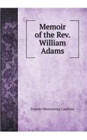 Memoir of the Rev. William Adams