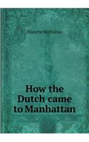 How the Dutch came to Manhattan: (English)