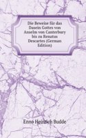 Die Beweise fur das Dasein Gottes von Anselm von Canterbury bis zu Renatus Descartes (German Edition)