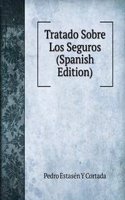 Tratado Sobre Los Seguros (Spanish Edition)