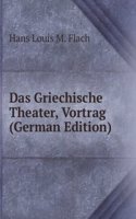 Das Griechische Theater, Vortrag (German Edition)
