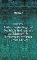 Deutsche Auslieferungsvertrage Und Das Behufs Erwirkung Von Auslieferungen Zu Beobachtende Verfahren (German Edition)