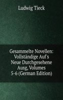 Gesammelte Novellen: Vollstandige Auf's Neue Durchgesehene Ausg, Volumes 5-6 (German Edition)