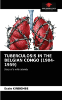 Tuberculosis in the Belgian Congo (1904-1959)