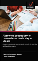 Aktywne procedury w procesie uczenia si&#281; w klasie