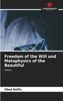 Freedom of the Will and Metaphysics of the Beautiful