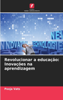 Revolucionar a educação: Inovações na aprendizagem