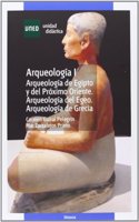 Arqueologia I. Arqueologia de Egipto y del proximo Oriente. Arqueologia del Egeo. Arqueologia de Grecia