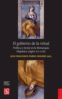 El gobierno de la virtud: Politica y moral en la Monarquia Hispanica (siglos XVI-XVIII)
