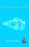 El Ciego Que Aprendio A Ver