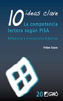 10 Ideas Clave. La competencia lectora segun PISA: Reflexiones y orientaciones didacticas (Spanish Edition): (Ideas Clave)