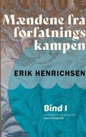 Mændene fra forfatningskampen. Bind 1