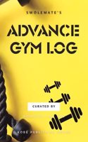 SWOLEMATE'S ADVANCE GYM LOG | 120 DAYS PLANNER | HABIT TRACKER | WORKOUT TRACKER