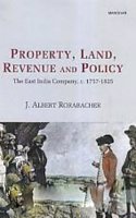 Property, Land, Revenue and Policy: The East India Company. c. 1757-1825