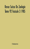 Revue Suisse De Zoologie Tome 92 Facicule 3 1985, Annales De La Societe Zoologique Suisse Et Du Museum D'Histoire Naturelle De Geneve