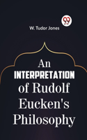 Interpretation Of Rudolf Eucken's Philosophy