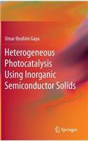 Heterogeneous Photocatalysis Using Inorganic Semiconductor Solids