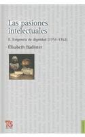 Las Pasiones Intelectuales II. Exigencia de Dignidad (1751-1762)