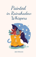 Painted in Rainshadow Whispers