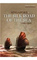 Singapore and the Silk Road of the Sea, 1300-1800