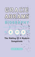 Gracie Abrams Biography: The Making Of A Modern Songstress