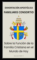 Familiaris Consortio - Sobre la Función de la Familia Cristiana en el Mundo de Hoy