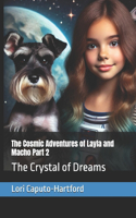 The Cosmic Adventures of Layla and Macho Part 2: The Crystal of Dreams