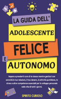 La Guida Dell' Adolescente Felice e Autonomo