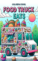 Food Truck Eats Coloring book: Where Every Stroke Captures the Colorful Characters and Irresistible Aromas of Street Food, Offering a Feast for the Eyes and Imagination!