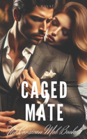 Caged Mate: A Dark Forced Marriage Mafia Romance (Finale)