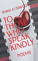 To Those Who Speak Kindly