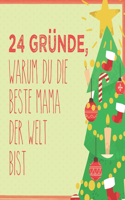 24 Gründe, warum du die beste Mama der Welt bist: Wunderschöner Adventskalender zum Eintragen, Ausfüllen und Verschenken