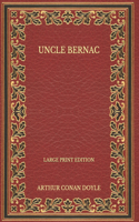 Uncle Bernac - Large Print Edition